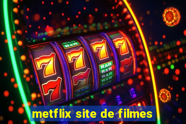 metflix site de filmes